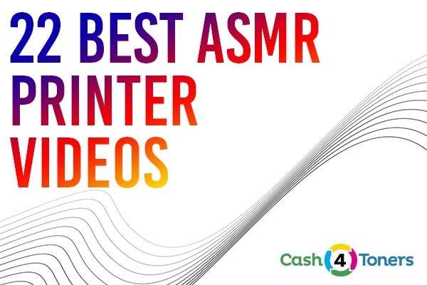 Printer Sound: 22 Best ASMR Printer Videos