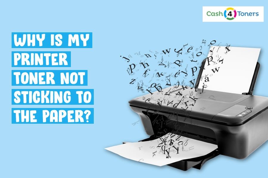 Why is My Printer Toner Not Sticking to the Paper?